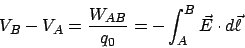 \begin{displaymath}
V_B-V_A = \frac{W_{AB}}{q_0} = -\int_A^B\vec{E}\cdot d\vec{\ell}\end{displaymath}