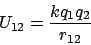 \begin{displaymath}U_{12} = \frac{kq_1q_2}{r_{12}}\end{displaymath}