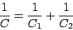 \begin{displaymath}\frac{1}{C} = \frac{1}{C_1} + \frac{1}{C_2}\end{displaymath}