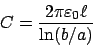 \begin{displaymath}C = \frac{2\pi\varepsilon_0\ell}{\ln(b/a)}\end{displaymath}