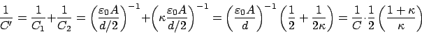 \begin{displaymath}\frac{1}{C^\prime} = \frac{1}{C_1} + \frac{1}{C_2} = \left(\f...
...\frac{1}{C}\cdot\frac{1}{2}\left(\frac{1+\kappa}{\kappa}\right)\end{displaymath}