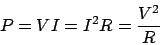 \begin{displaymath}P = VI = I^2R = \frac{V^2}{R}\end{displaymath}