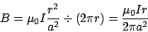 \begin{displaymath}B = \mu_0I\frac{r^2}{a^2}\div\left(2\pi r\right) = \frac{\mu_0Ir}{2\pi a^2}\end{displaymath}