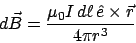 \begin{displaymath}d\vec{B} = \frac{\mu_0I d\ell \hat{e}\times\vec{r}}{4\pi r^3}\end{displaymath}