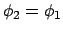 $\phi_2 = \phi_1$