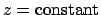 $z=\mathrm{constant}$