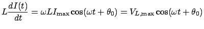 $\displaystyle L\frac{dI(t)}{dt} = \omega L I_{\mathrm{max}}\cos(\omega t + \theta_0) = V_{L,\mathrm{max}}\cos(\omega t+\theta_0)$