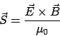 \begin{displaymath}\vec{S} = \frac{\vec{E}\times\vec{B}}{\mu_0}\end{displaymath}