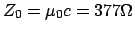 $Z_0=\mu_0c = 377\Omega$