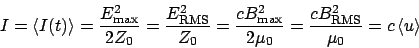 \begin{displaymath}I = \left<I(t)\right> = \frac{E_{\mathrm{max}}^2}{2Z_0} = \fr...
...}{2\mu_0} = \frac{cB_{\mathrm{RMS}}^2}{\mu_0} = c\left<u\right>\end{displaymath}