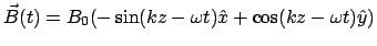 $\displaystyle \vec{B}(t) = B_0 (-\sin(kz - \omega t)\hat{x} + \cos(kz - \omega t)\hat{y})$