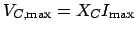 $\displaystyle V_{C,\mathrm{max}} = X_CI_{\mathrm{max}}$