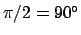 $\pi/2 = 90^\circ$