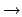 $\rightarrow$