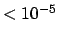 $<10^{-5}$
