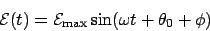 \begin{displaymath}\mathcal{E}(t) = \mathcal{E}_{\mathrm{max}}\sin(\omega t +\theta_0 + \phi)\end{displaymath}