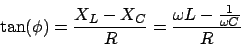 \begin{displaymath}\tan(\phi) = \frac{X_L-X_C}{R} = \frac{\omega L - \frac{1}{\omega C}}{R}\end{displaymath}
