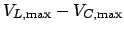 $\displaystyle V_{L,\mathrm{max}} - V_{C,\mathrm{max}}$