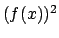 $(f(x))^2$