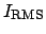 $\displaystyle I_{\mathrm{RMS}}$