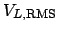 $\displaystyle V_{L,\mathrm{RMS}}$