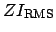 $\displaystyle ZI_{\mathrm{RMS}}$