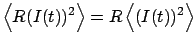 $\displaystyle \left<R(I(t))^2\right> = R\left<(I(t))^2\right>$