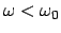 $\omega<\omega_0$