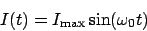 \begin{displaymath}I(t) = I_{\mathrm{max}}\sin(\omega_0 t)\end{displaymath}