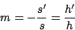 \begin{displaymath}m = -\frac{s^\prime}{s} = \frac{h^\prime}{h}\end{displaymath}