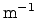 $\mathrm{m^{-1}}$