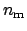 $n_\mathrm{m}$