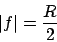 \begin{displaymath}\left\vert f\right\vert = \frac{R}{2}\end{displaymath}