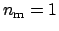 $n_\mathrm{m} = 1$