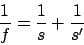 \begin{displaymath}\frac{1}{f} = \frac{1}{s}+\frac{1}{s^\prime}\end{displaymath}