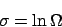 \begin{displaymath}\sigma = \ln\Omega\end{displaymath}