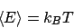 \begin{displaymath}\left<E\right> = k_BT\end{displaymath}