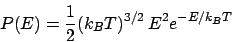 \begin{displaymath}P(E) = \frac{1}{2}(k_BT)^{3/2} E^2e^{-E/k_BT}\end{displaymath}