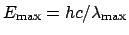 $E_{\mathrm{max}} = hc/\lambda_{\mathrm{max}}$