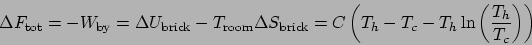 \begin{displaymath}
\Delta F_{\mathrm{tot}} = -W_{\mathrm{by}} = \Delta U_{\math...
...k}} = C\left(T_h-T_c-T_h\ln\left(\frac{T_h}{T_c}\right)\right)
\end{displaymath}