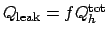 $Q_{\mathrm{leak}} = fQ_h^{\mathrm{tot}}$
