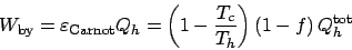 \begin{displaymath}
W_{\mathrm{by}} = \varepsilon_{\mathrm{Carnot}}Q_h = \left(1-\frac{T_c}{T_h}\right)\left(1-f\right)Q_h^{\mathrm{tot}}
\end{displaymath}