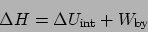 \begin{displaymath}
\Delta H = \Delta U_{\mathrm{int}} + W_{\mathrm{by}}
\end{displaymath}