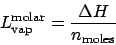 \begin{displaymath}
L_{\mathrm{vap}}^{\mathrm{molar}} = \frac{\Delta H}{n_{\mathrm{moles}}}
\end{displaymath}
