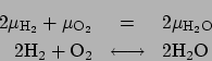 \begin{eqnarray*}
2\mu_{\mathrm{H_2}} + \mu_{\mathrm{O_2}} &=& 2\mu_{\mathrm{H_2O}}\\
\mathrm{2H_2 + O_2} &\longleftrightarrow& \mathrm{2H_2O}
\end{eqnarray*}