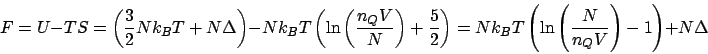 \begin{displaymath}
F = U - TS = \left(\frac{3}{2}Nk_BT+N\Delta\right) - Nk_BT\l...
...Nk_BT\left(\ln\left(\frac{N}{n_QV}\right) - 1\right) + N\Delta
\end{displaymath}