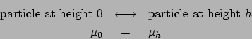 \begin{eqnarray*}
\mathrm{particle at height 0} &\longleftrightarrow& \mathrm{particle at height }h\\
\mu_0 &=& \mu_h
\end{eqnarray*}