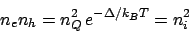 \begin{displaymath}
n_en_h = n_Q^2 e^{-\Delta/k_BT} = n_i^2
\end{displaymath}