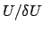 $U/\delta U$