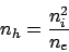 \begin{displaymath}
n_h = \frac{n_i^2}{n_e}
\end{displaymath}